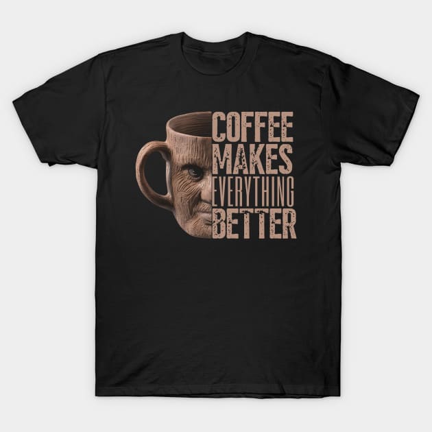 Coffee Makes Everything Better T-Shirt by Inktopolis